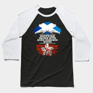 Scottish Grown With Hong Kongese Roots - Gift for Hong Kongese With Roots From Hong Kong Baseball T-Shirt